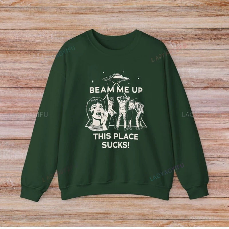 Beam Me Up This Place Sucks Stranger Long Sleeve Sweatshirt Alien UFO Abduction Retro Quote Autumn and Winter Matching Hoodies