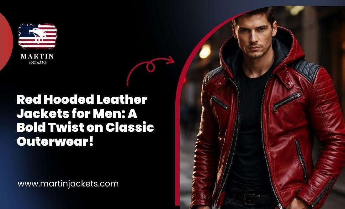 Red Hooded Leather Jackets for Men: A Bold Twist on Classic Outerwear!