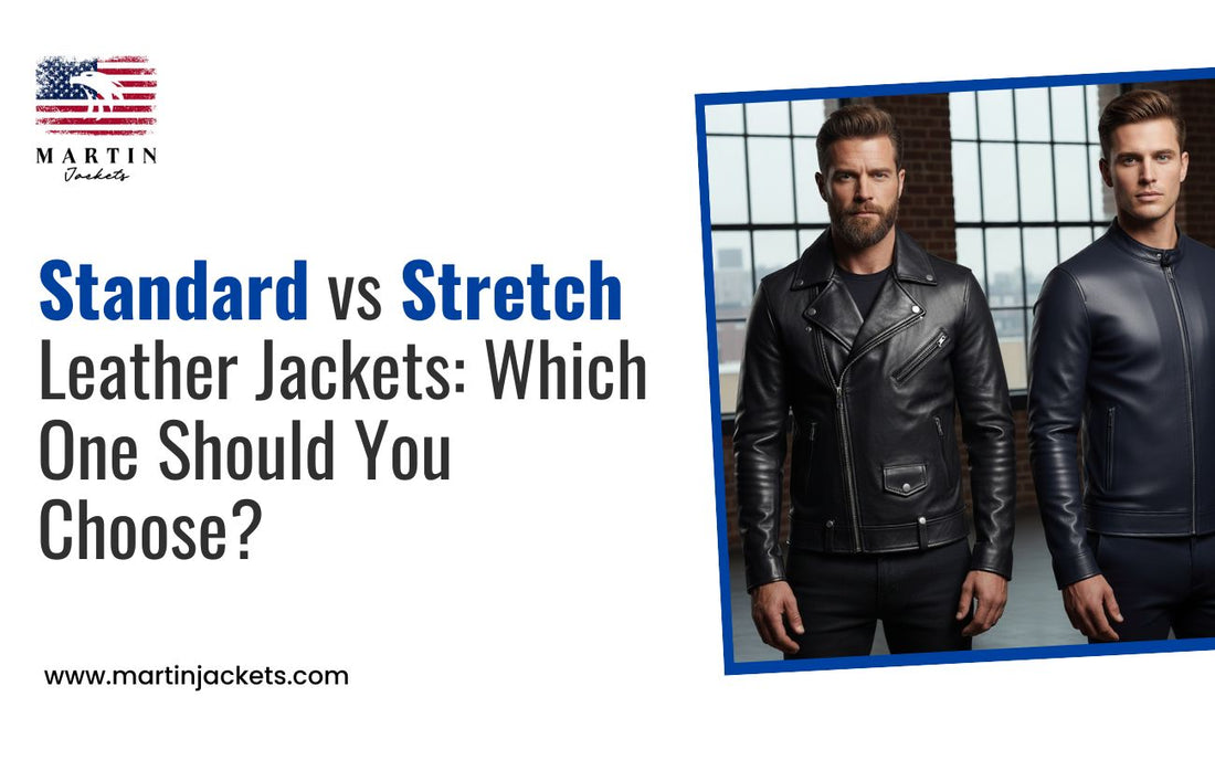 Standard vs Stretch Leather Jackets: Which One Should You Choose?